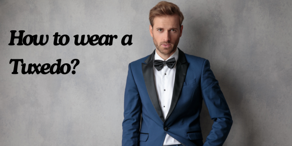 How To Wear A Tuxedo | Koss Atelier