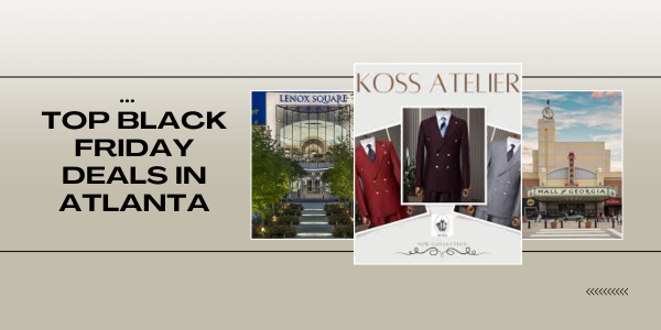 Top Black Friday Deals in Atlanta | Koss Atelier