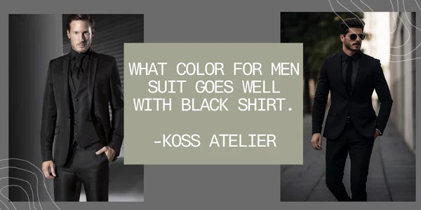 What Color For Men Suit Goes Well With Black Shirt