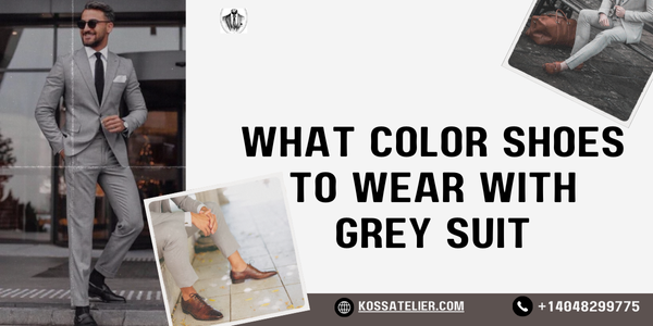 What Color Shoes To Wear With Grey Suit | Koss Atelier