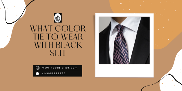 What Color Tie To Wear With Black Suit | Koss Atelier